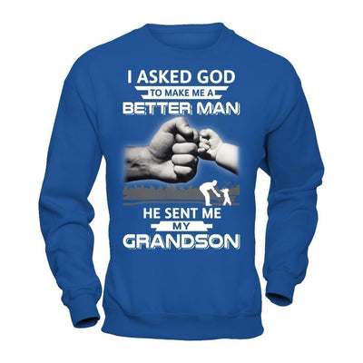 I Asked God To Make Me A Better Man He Sent Me My GrandSon-T-Shirt & Hoodie-Crewneck Sweatshirt-Royal