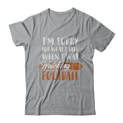 Sorry For What I Said When I Was Watching Football-T-Shirt & Hoodie-Classic T-Shirt-Sport Grey