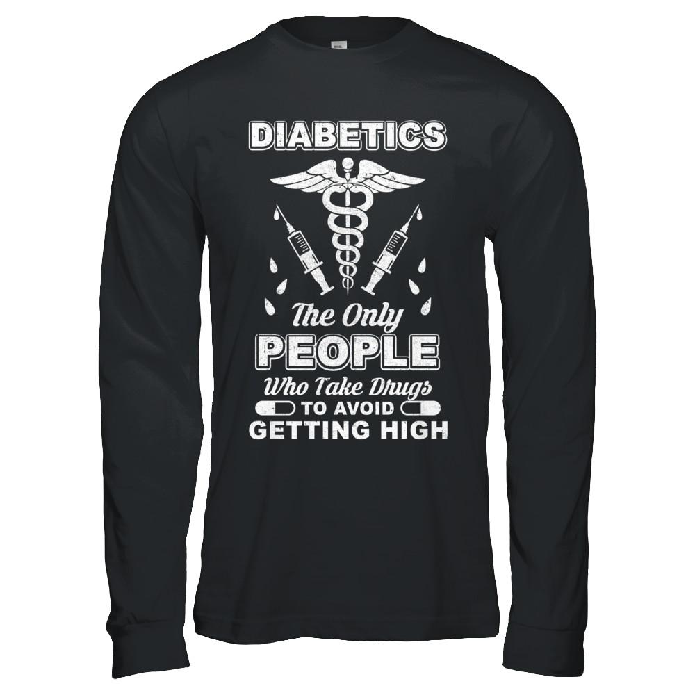 Diabetics Who Take Drugs To Avoid Getting High-T-Shirt & Hoodie-Long Sleeve T-Shirt-Black