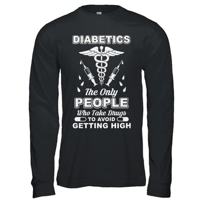 Diabetics Who Take Drugs To Avoid Getting High-T-Shirt & Hoodie-Long Sleeve T-Shirt-Black