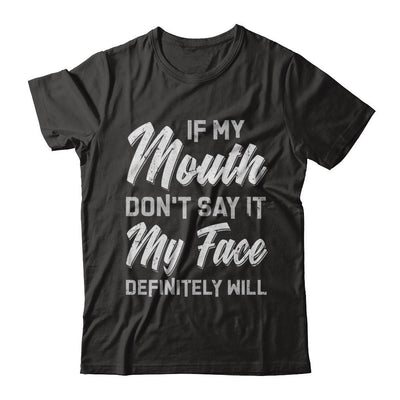 If My Mouth Don't Say It My Face Will-T-Shirt & Hoodie-Premium T-Shirt-Black