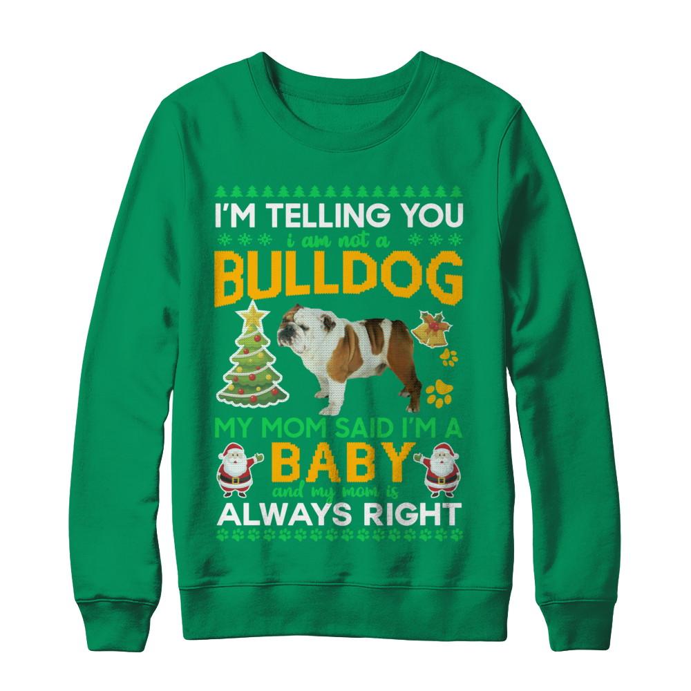 I Am Not A Bulldog My Mom Said I'm A Baby-T-Shirt & Sweatshirt-Crewneck Sweatshirt-Irish Green