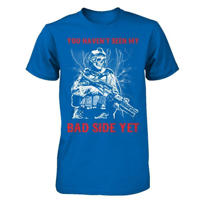 Soldier You Haven't Seen My Bad Side Yet-T-Shirt & Hoodie-Classic T-Shirt-Royal