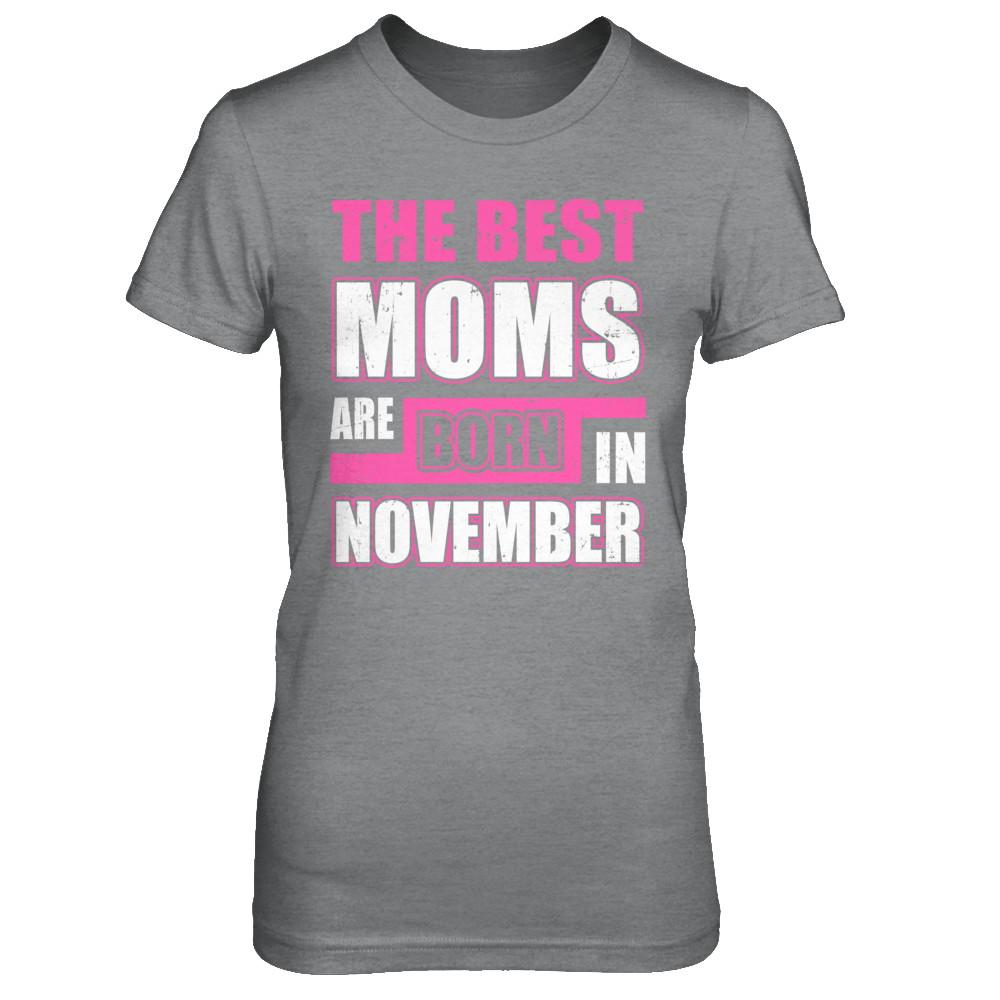 The Best Moms Are Born In November-T-Shirt & Hoodie-Women's T-Shirt-Sport Grey