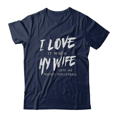 I Love It When My Wife Lets Me Watch Volleyball-T-Shirt & Hoodie-Classic T-Shirt-Navy