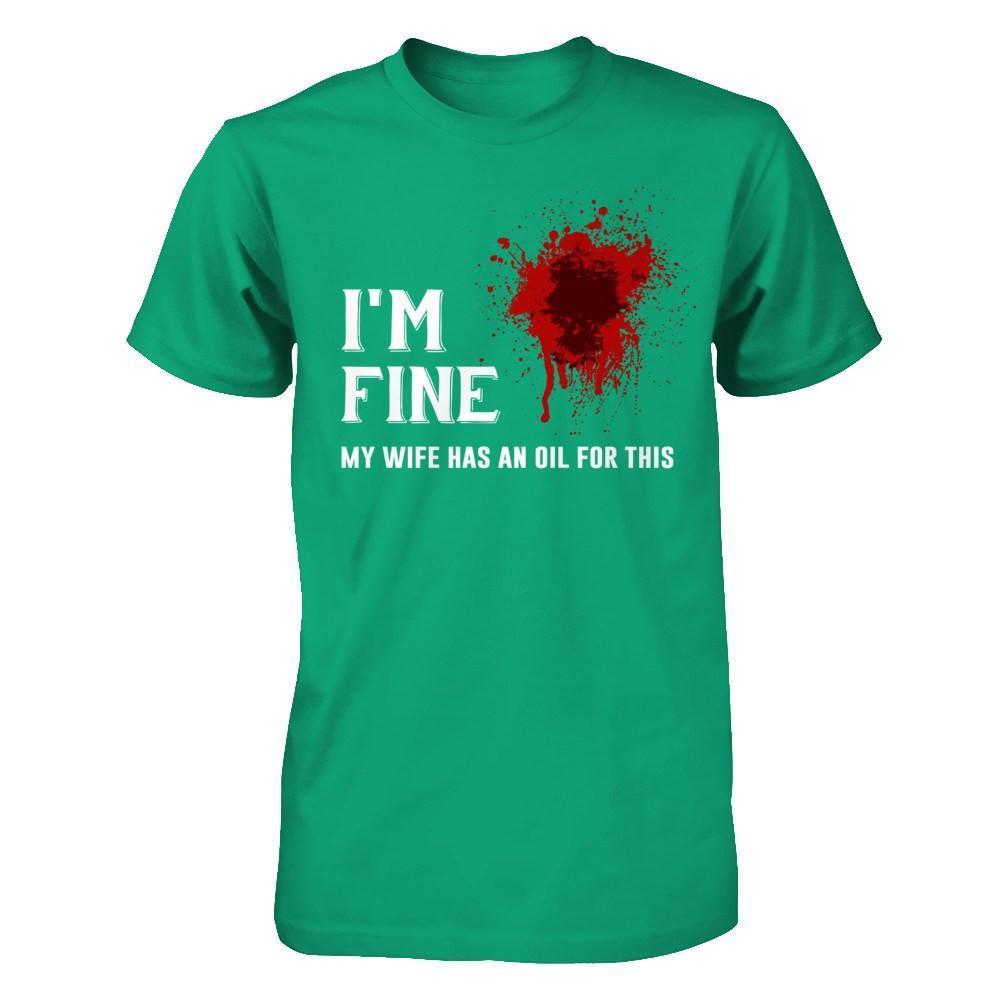 I'm Fine My Wife Has An Oil For This-T-Shirt & Hoodie-Classic T-Shirt-Kelly Green
