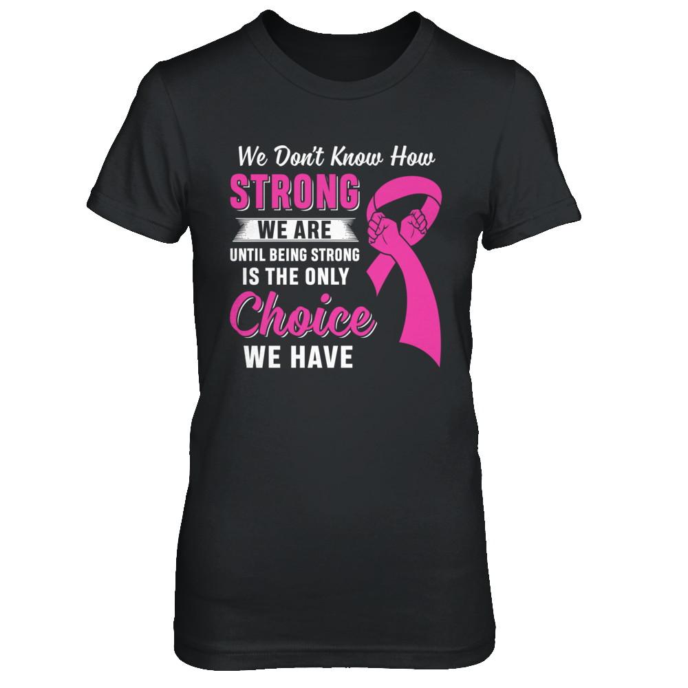 Being Strong Choice Pink Ribbon Breast Cancer