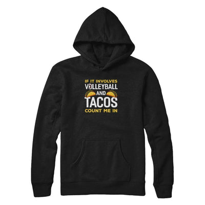 If It Involves Volleyball And Tacos Count Me In-T-Shirt & Tank Top-Pullover Hoodie-Black