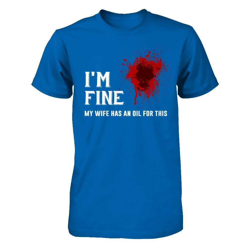 I'm Fine My Wife Has An Oil For This-T-Shirt & Hoodie-Classic T-Shirt-Royal