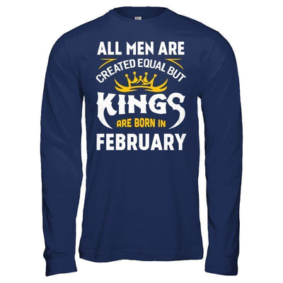 All Men Are Created Equal But Kings Are Born In February-T-Shirt & Hoodie-Long Sleeve T-Shirt-Navy