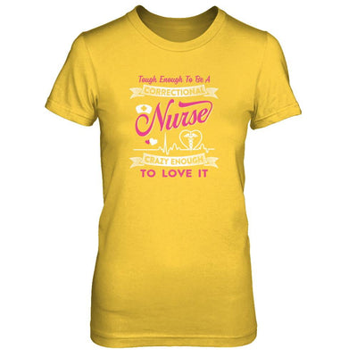 Correctional Nurse Crazy Enough To Love It-T-Shirt & Tank Top-Women's T-Shirt-Daisy