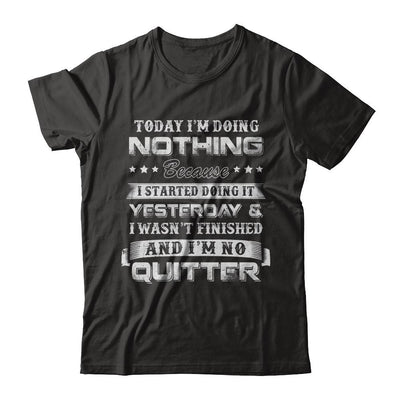 Today I'm Doing Nothing Because I Started Yesterday-T-Shirt & Hoodie-Premium T-Shirt-Black