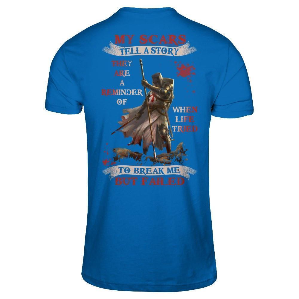 Knight Templar My Scars Tell A Story They Are A Reminder Of When Life Tried-T-Shirt & Hoodie-Classic T-Shirt-Royal
