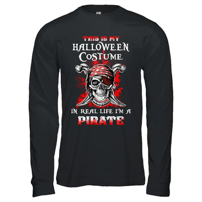 This Is My Halloween Costume In Real Life I'm A Pirate-T-Shirt & Hoodie-Long Sleeve T-Shirt-Black