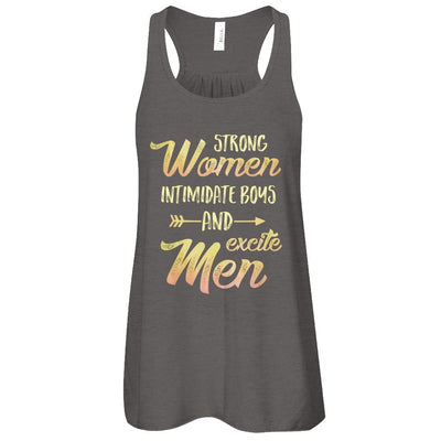 Strong Women Intimidate Boys And Excite Men-T-Shirt & Tank Top-