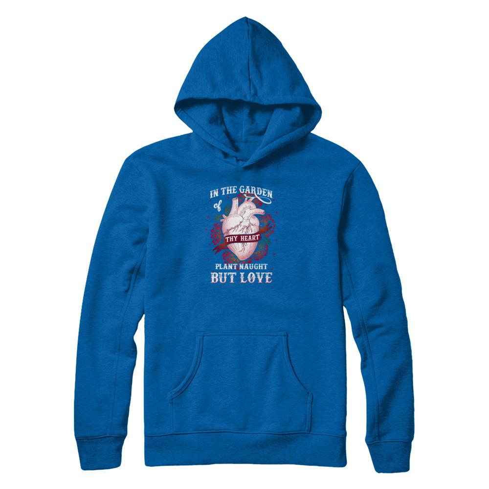 In The Garden Of Thy Heart Plant Naught But Love-T-Shirt & Tank Top-Pullover Hoodie-Royal
