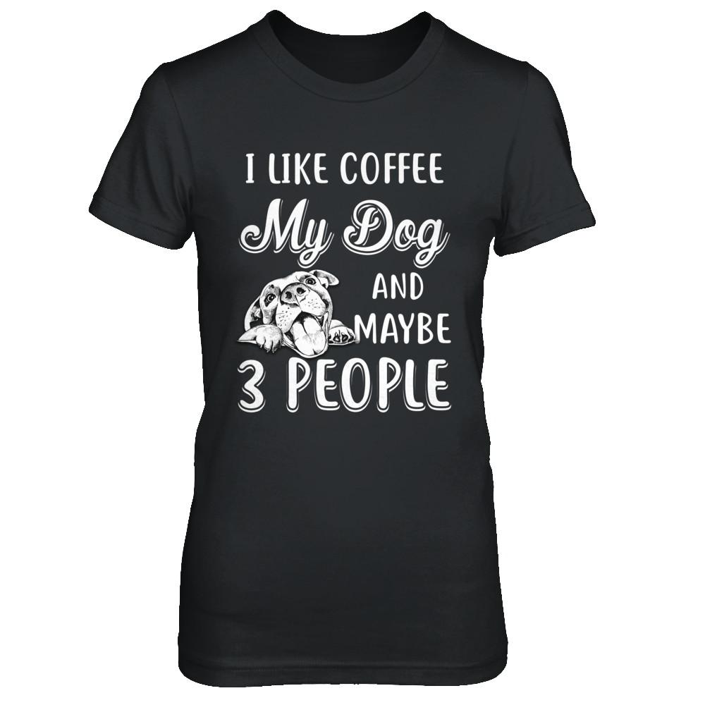 I Like Coffee My Dog And Maybe 3 People-T-Shirt & Hoodie-Women's T-Shirt-Black