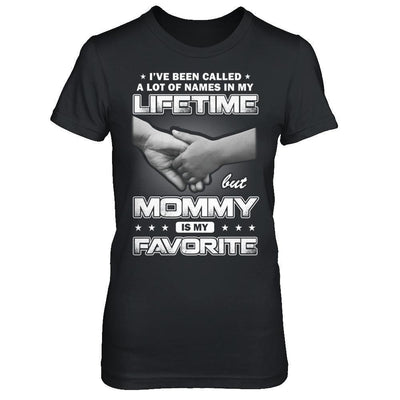 I've Been Called A Lot Of Names But Mommy Is My Favorite-T-Shirt & Hoodie-Women's T-Shirt-Black