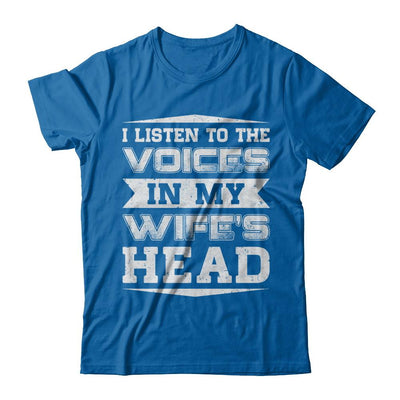 I Listen To The Voices In My Wife's Head-T-Shirt & Hoodie-Classic T-Shirt-Royal