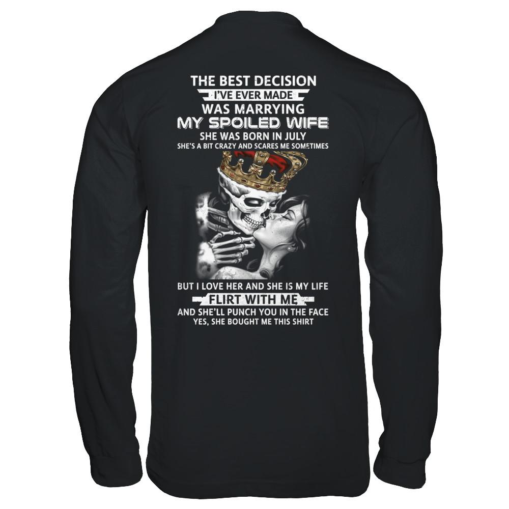 Best Decision Marrying My Spoiled Wife July Husband-T-Shirt & Hoodie-Long Sleeve T-Shirt-Black