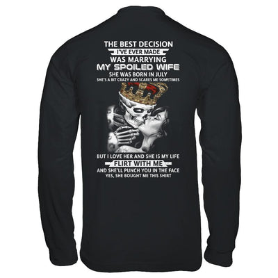 Best Decision Marrying My Spoiled Wife July Husband-T-Shirt & Hoodie-Long Sleeve T-Shirt-Black