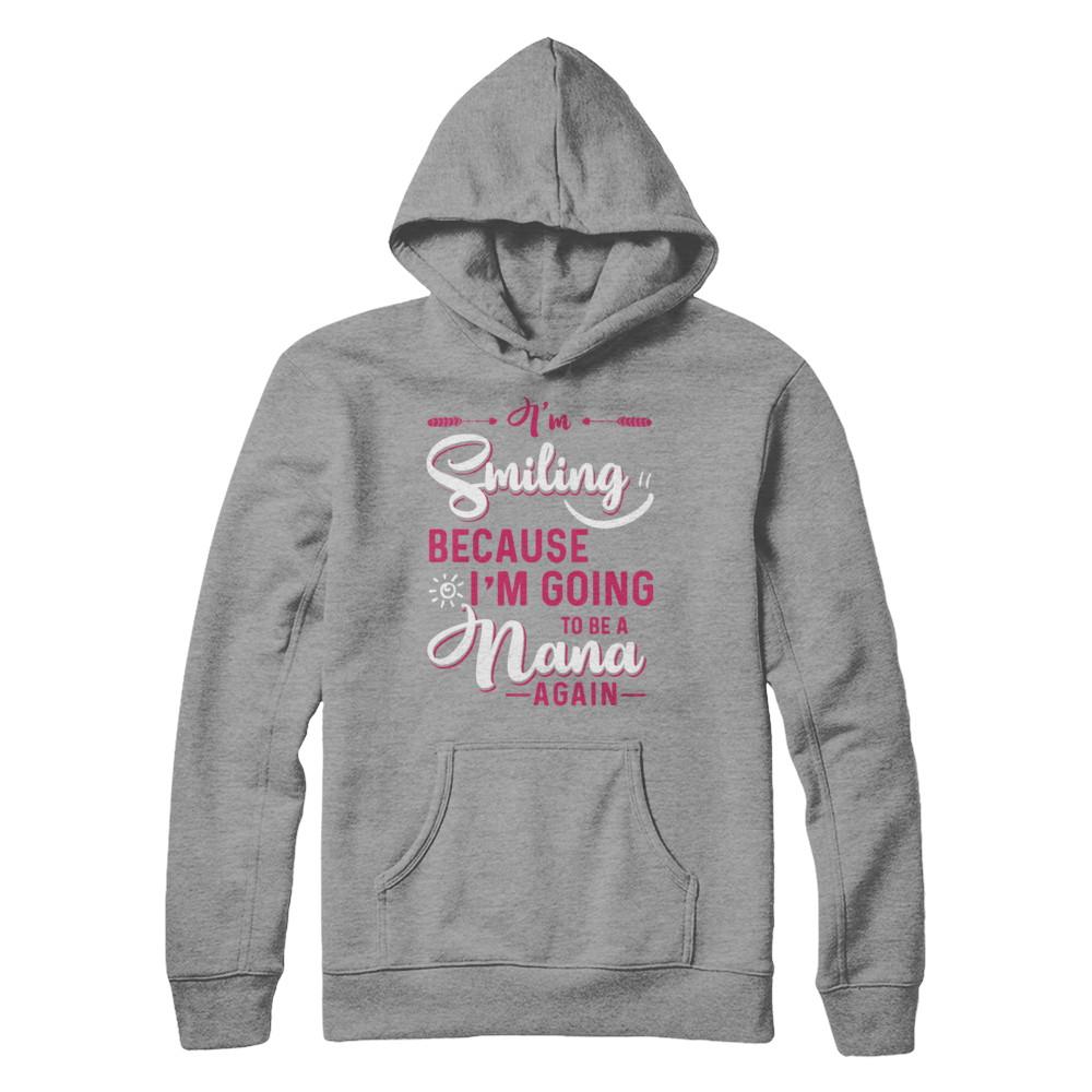 I'm Smiling Because I'm Going To Be A Nana Again-T-Shirt & Hoodie-Pullover Hoodie-Sport Grey