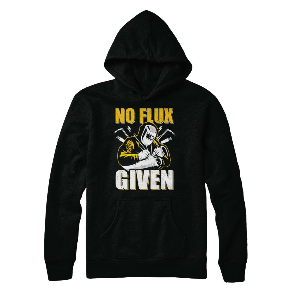Welder No Flux Given Funny Welding Dads-T-Shirt & Hoodie-Pullover Hoodie-Black