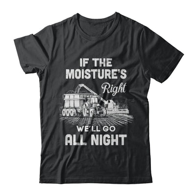 Farmer Tractor If Moistures Right We'll Go All Night-T-Shirt & Hoodie-Classic T-Shirt-Black
