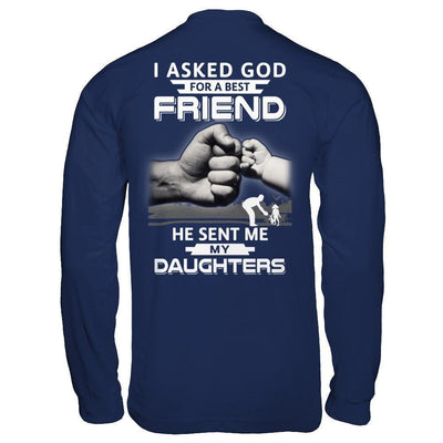 I Asked God For A Best Friend He Sent Me My Daughters-T-Shirt & Hoodie-Long Sleeve T-Shirt-Navy