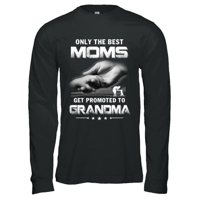 The Best Moms Get Promoted To Grandma Mothers Day-T-Shirt & Hoodie-Long Sleeve T-Shirt-Black