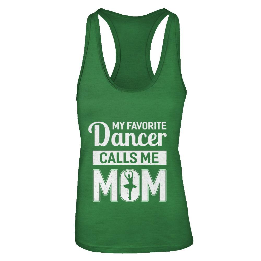 My Favorite Dancer Calls Me Mom Funny Ballet Dance-T-Shirt & Tank Top-Women's Ideal Racerback Tank-Kelly Green