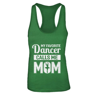 My Favorite Dancer Calls Me Mom Funny Ballet Dance-T-Shirt & Tank Top-Women's Ideal Racerback Tank-Kelly Green
