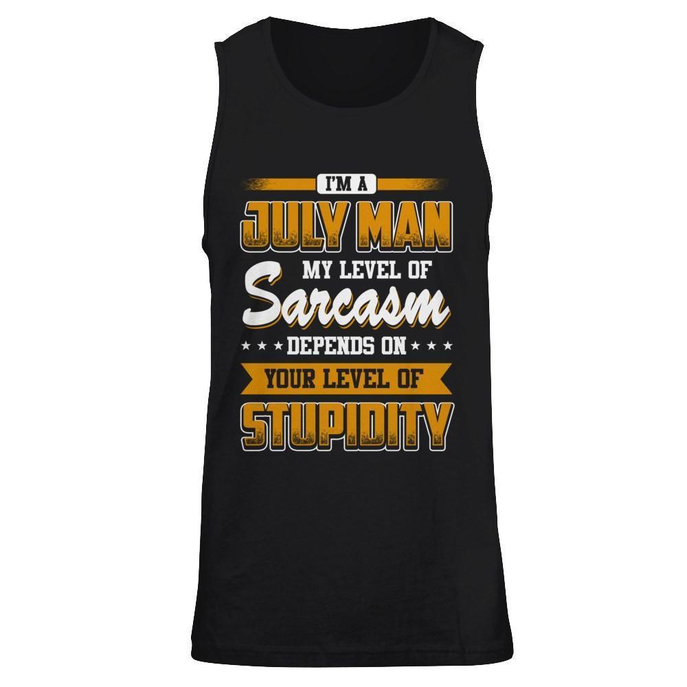 I Am A July Man My Level Of Sarcasm Depends On Your Level Of Stupidity-T-Shirt & Hoodie-Unisex Tank-Black