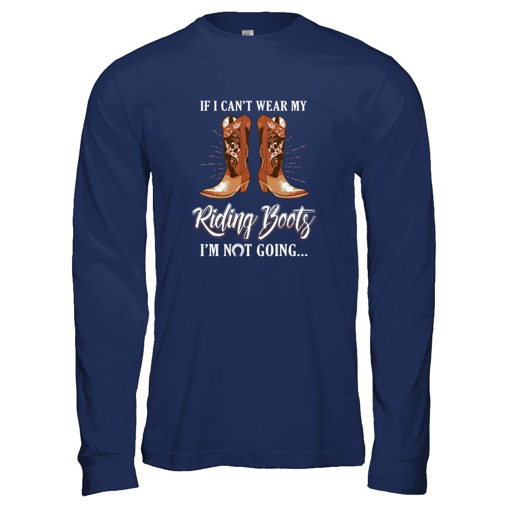 Horseback Horse Riding If I Can't Wear My Riding Boots-T-Shirt & Tank Top-Long Sleeve T-Shirt-Navy