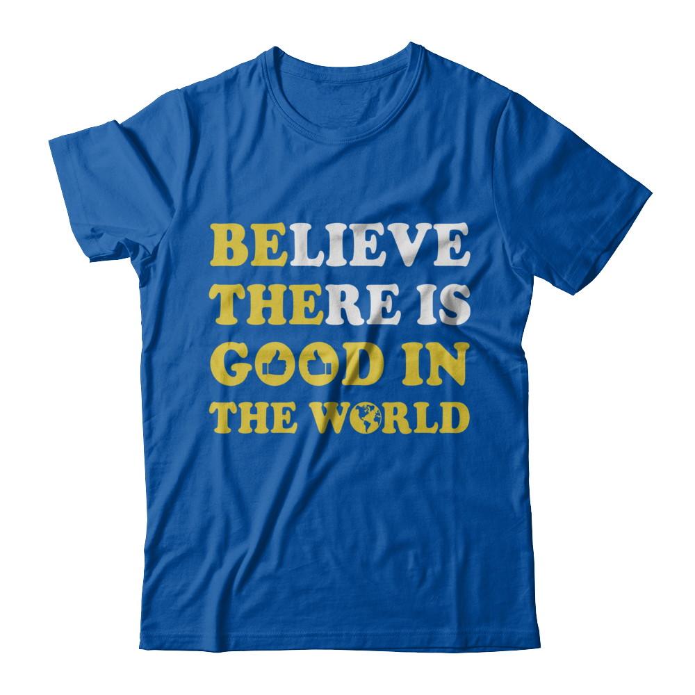 Believe There Is Good In The World-T-Shirt & Hoodie-Premium T-Shirt-Royal