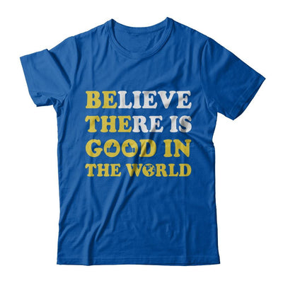 Believe There Is Good In The World-T-Shirt & Hoodie-Premium T-Shirt-Royal