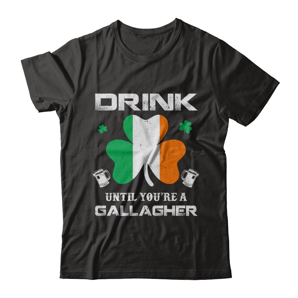 Drink Until You're A Gallagher St Patrick's Day-T-Shirt & Hoodie-Premium T-Shirt-Black
