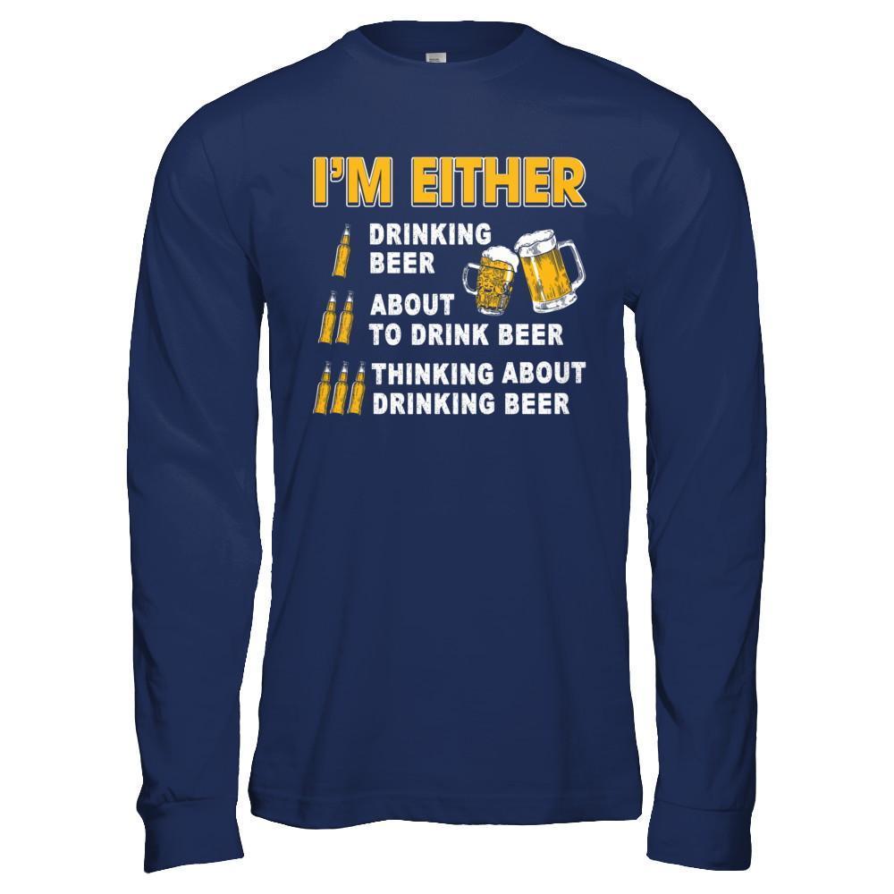 I'm Either Drinking Beer-T-Shirt & Hoodie-Long Sleeve T-Shirt-Navy