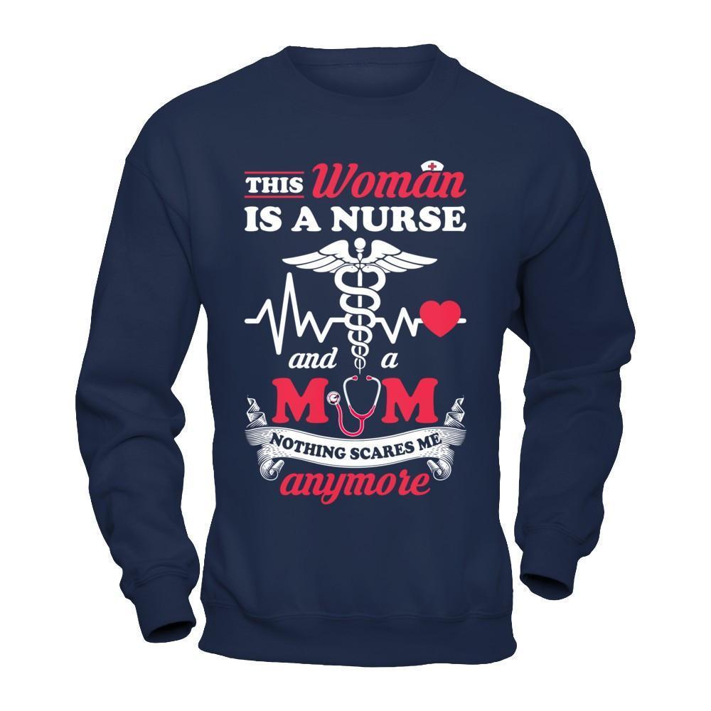 This Woman Is A Nurse And A Mom Nothing Scares Me Anymore-T-Shirt & Hoodie-Crewneck Sweatshirt-Navy