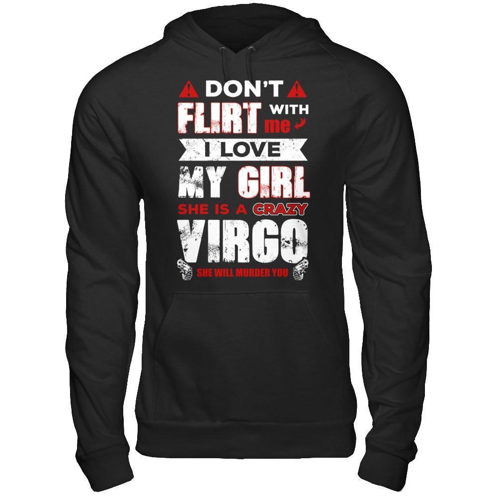 Don't Flirt With Me I Love My Girl She Is A Crazy Vigro-T-Shirt & Hoodie-