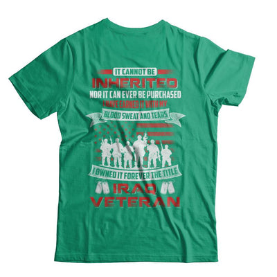 It Cannot Be Inherited I Owned It Forever The Title Iraq Veteran-T-Shirt & Hoodie-Classic T-Shirt-Kelly Green