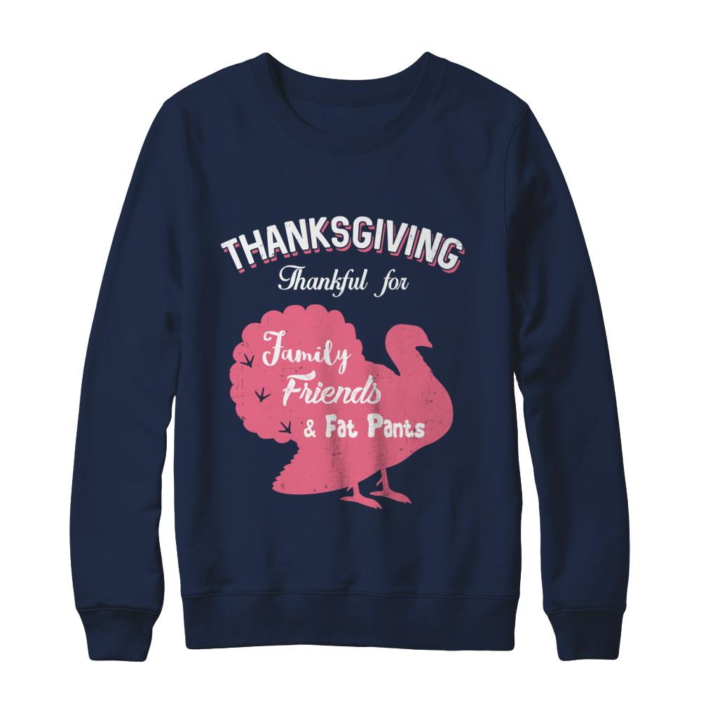 Thanksgiving Thankful For Family Friends Fat Pants Turkey-T-Shirt & Sweatshirt-Crewneck Sweatshirt-Navy