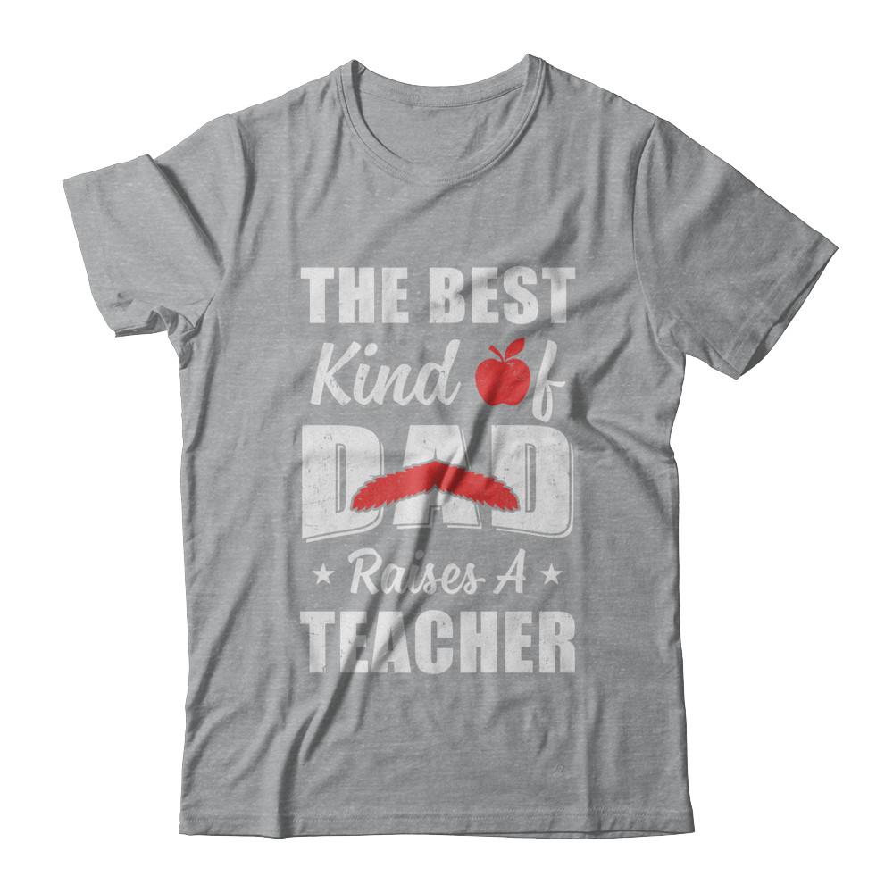 Best Kind Of Dad Raises A Teacher Bearded Fathers Day-T-Shirt & Hoodie-Classic T-Shirt-Sport Grey