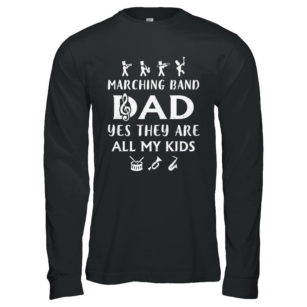 Marching Band Dad Yes They Are All My Kids-T-Shirt & Hoodie-Long Sleeve T-Shirt-Black