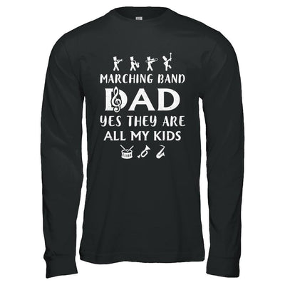 Marching Band Dad Yes They Are All My Kids-T-Shirt & Hoodie-Long Sleeve T-Shirt-Black