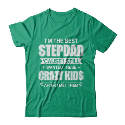 I'm The Best Step Dad Wanted Crazy Kids Fathers Day-T-Shirt & Hoodie-Classic T-Shirt-Kelly Green