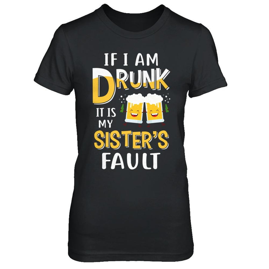 If I'm Drunk It's My Sister's Fault Drinking Beer-T-Shirt & Hoodie-Women's T-Shirt-Black