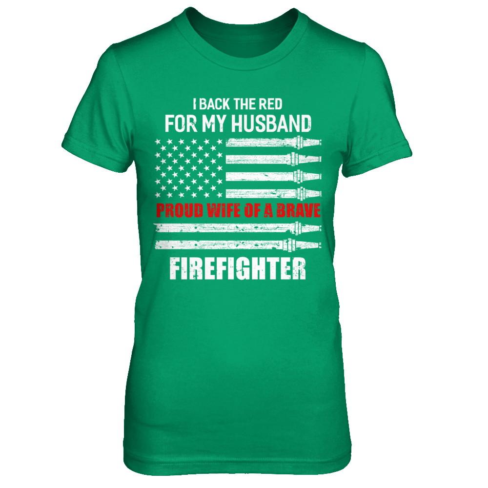 I Back The Red For My Husband Proud Wife Firefighter-T-Shirt & Hoodie-Women's T-Shirt-Irish Green
