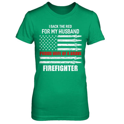 I Back The Red For My Husband Proud Wife Firefighter-T-Shirt & Hoodie-Women's T-Shirt-Irish Green