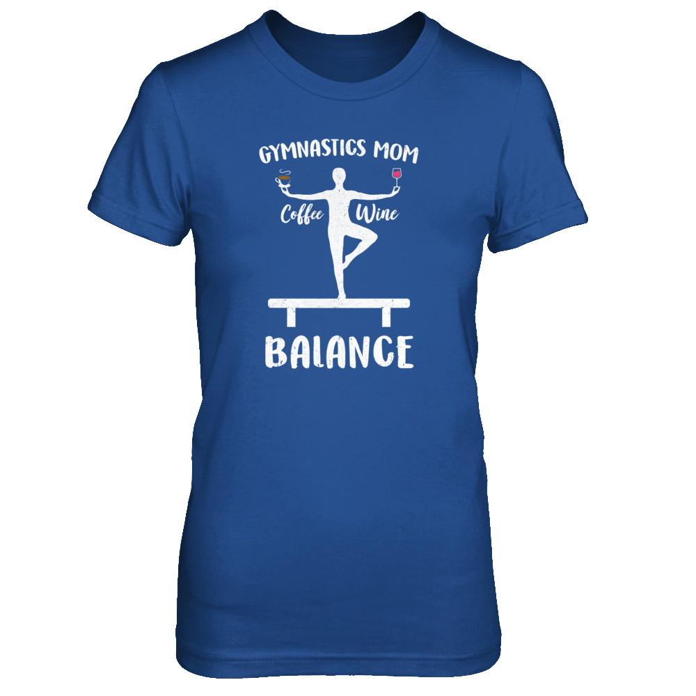 Gymnastics Moms Have Balance Wine Coffee Mothers Day-T-Shirt & Tank Top-Women's T-Shirt-Royal